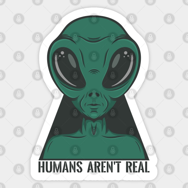 alien humans aren t real Sticker by Mako Design 